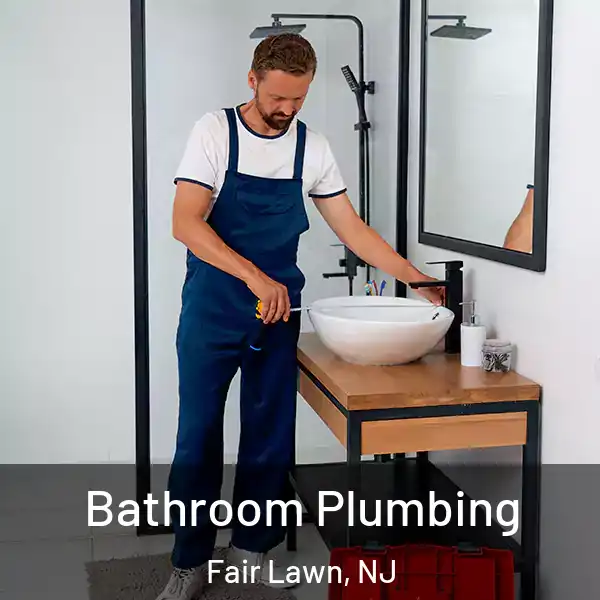  Bathroom Plumbing Fair Lawn, NJ