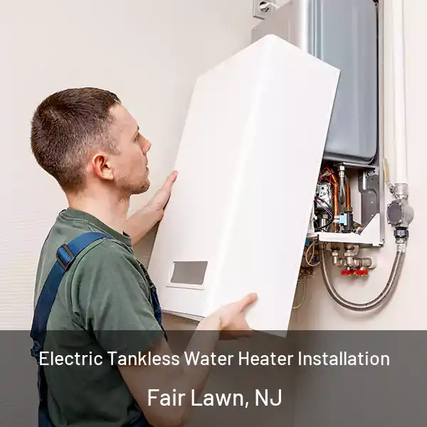  Electric Tankless Water Heater Installation Fair Lawn, NJ