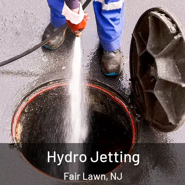 Hydro Jetting Fair Lawn, NJ