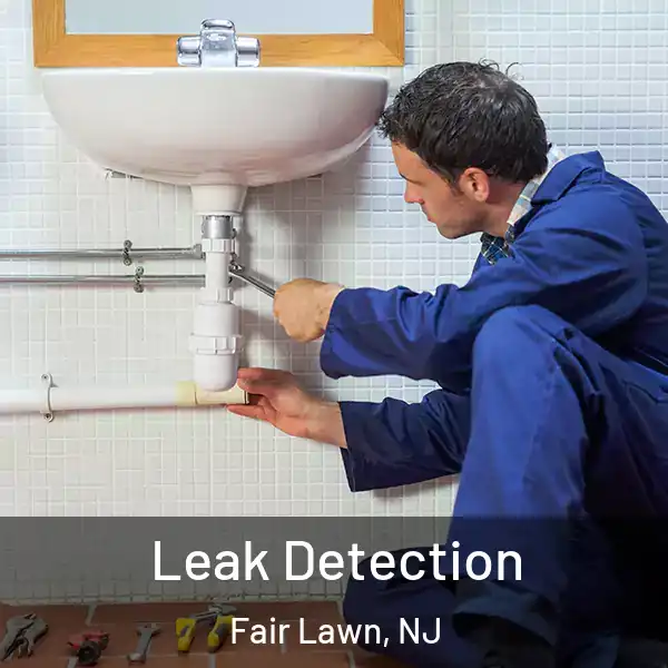  Leak Detection Fair Lawn, NJ