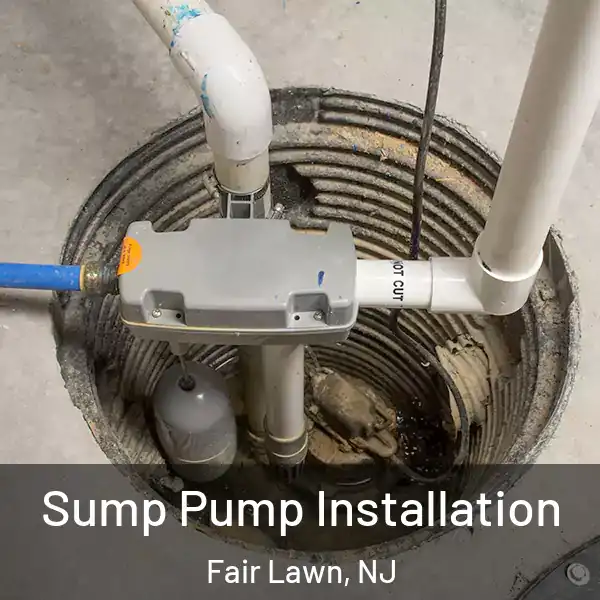  Sump Pump Installation Fair Lawn, NJ