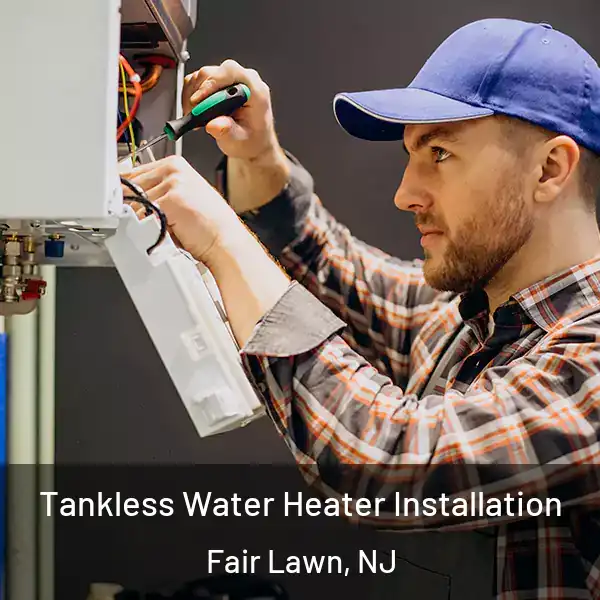  Tankless Water Heater Installation Fair Lawn, NJ