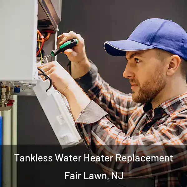  Tankless Water Heater Replacement Fair Lawn, NJ