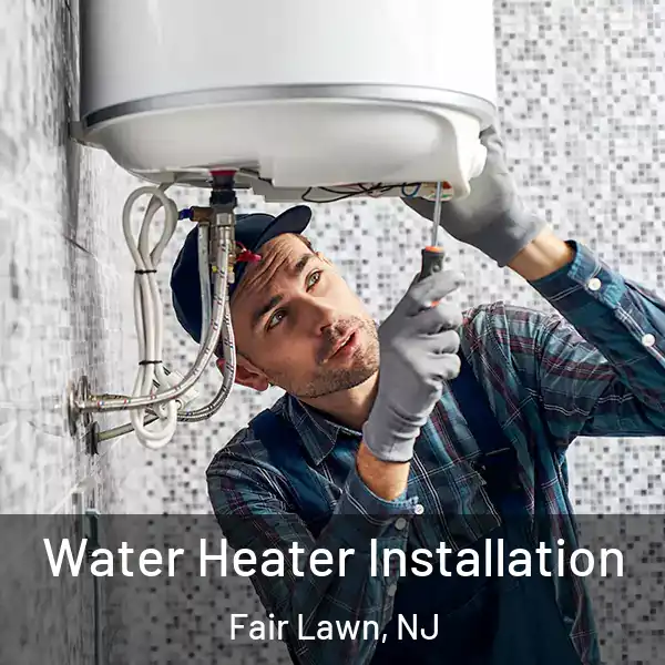  Water Heater Installation Fair Lawn, NJ